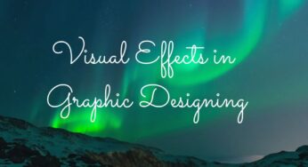Visual Effects in Graphic Designing
