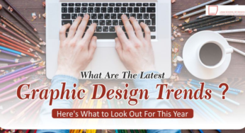 What Are The Latest Graphic Design Trends? Here’s What to Look Out For This Year