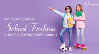 The Impact of Back-to-School Fashion on the Ever-Evolving Fashion Industry
